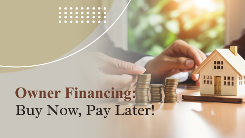 Owner Financing: Buy Now, Pay Later!